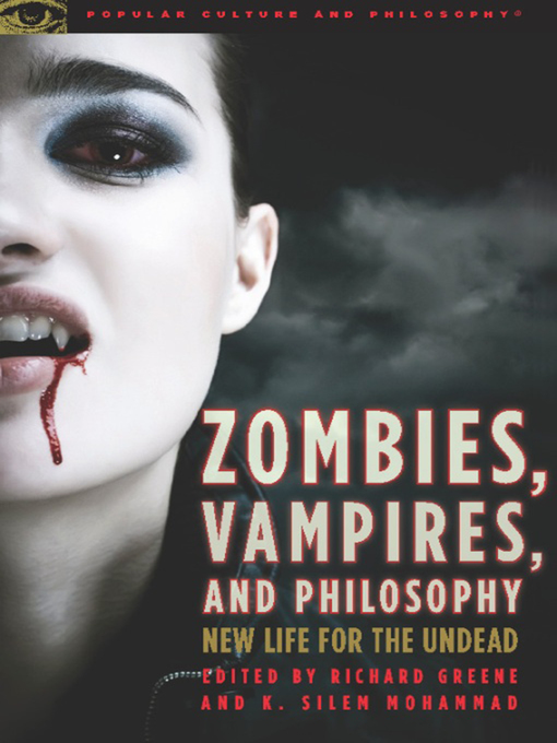 Title details for Zombies, Vampires, and Philosophy by Richard Greene - Available